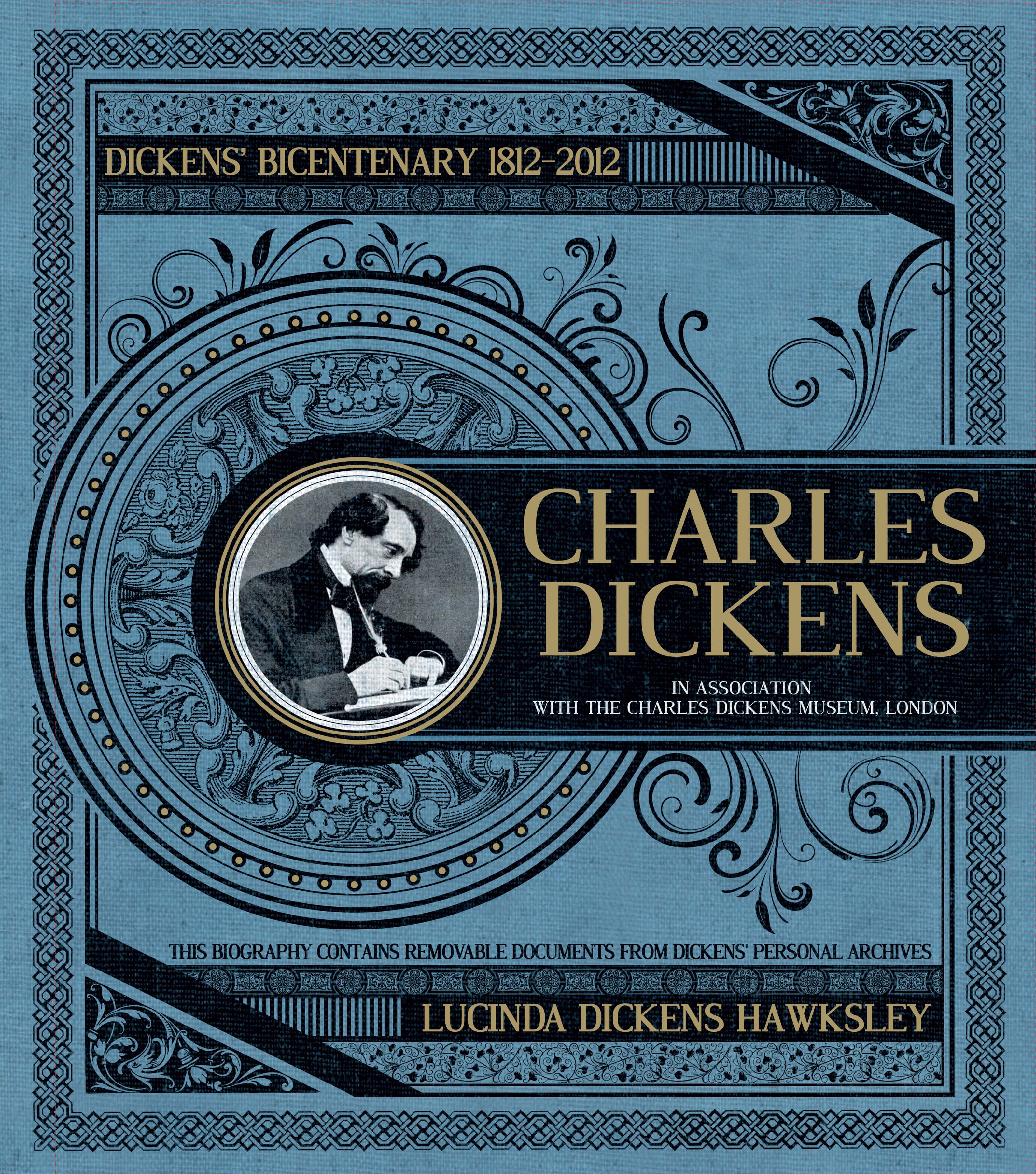 Charles Dickens: The Dickens Bicentenary 1812-2012 Lucinda Dickens Hawksley and The Charles Dickens Museum