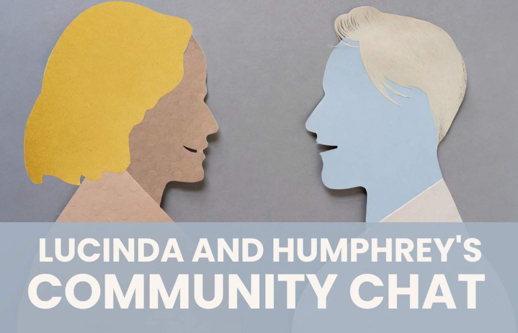 Community Chat with Humphrey and Lucinda